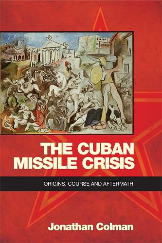 Cover image for The Cuban Missile Crisis: Origins, Course and Aftermath