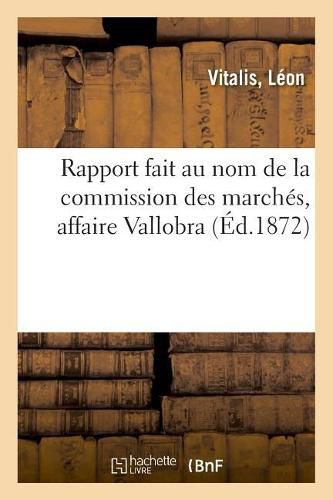 Rapport Fait Au Nom de la Commission Des Marches, Affaire Vallobra