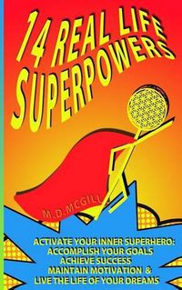 Cover image for 14 Real Life Superpowers: Activate your inner superhero to accomplish your goals and live the life of your dreams