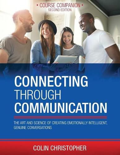 Cover image for Connecting Through Communication: The Art and Science of Creating Emotionally Intelligent, Genuine Conversations