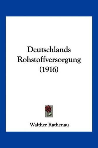 Deutschlands Rohstoffversorgung (1916)