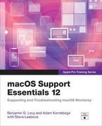 Cover image for macOS Support Essentials 12 - Apple Pro Training Series: Supporting and Troubleshooting macOS Monterey