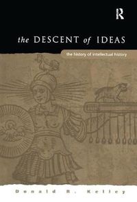 Cover image for The Descent of Ideas: The History of Intellectual History