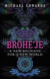 Cover image for Brohe'je A New Religion For A New World