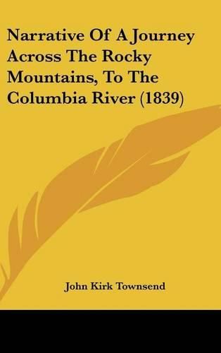 Cover image for Narrative of a Journey Across the Rocky Mountains, to the Columbia River (1839)