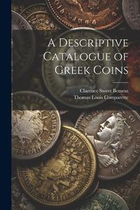 Cover image for A Descriptive Catalogue of Greek Coins