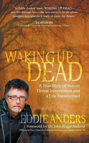 Cover image for Waking Up Dead: A True Story of Suicide, Divine Intervention and a Life Transformed