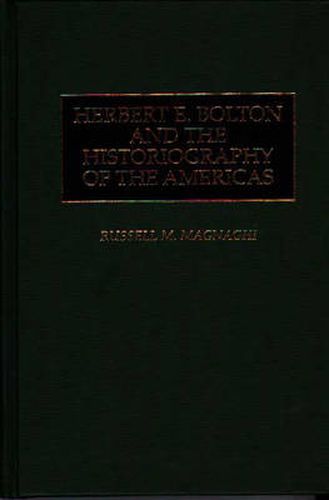 Cover image for Herbert E. Bolton and the Historiography of the Americas