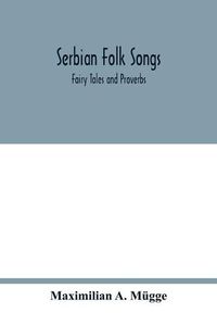 Cover image for Serbian folk songs: fairy tales and proverbs