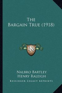 Cover image for The Bargain True (1918)