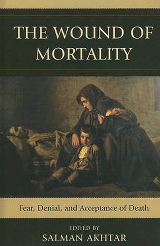 The Wound of Mortality: Fear, Denial, and Acceptance of Death