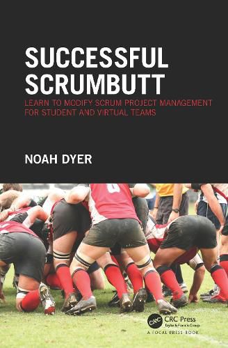 Cover image for Successful ScrumButt: Learn to Modify Scrum Project Management for Student and Virtual Teams