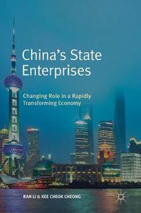 Cover image for China's State Enterprises: Changing Role in a Rapidly Transforming Economy