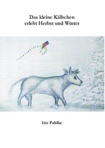 Cover image for Das kleine Kalbchen erlebt Herbst und Winter