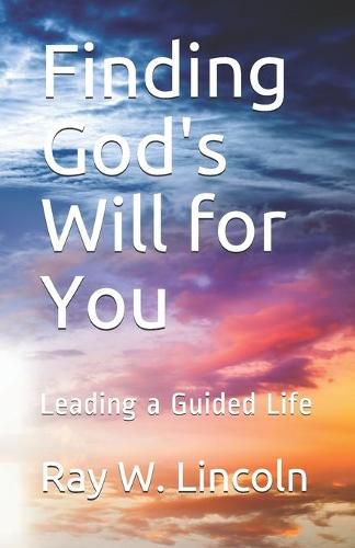 Cover image for Finding God's Will for You: Leading a Guided Life