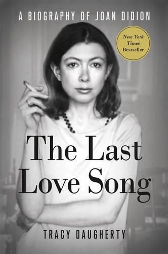 Cover image for The Last Love Song: A Biography of Joan Didion