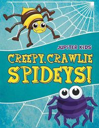 Cover image for Creepy, Crawlie Spideys!