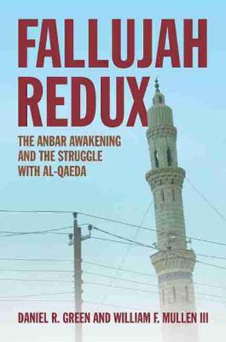 Fallujah Redux: The Anbar Awakening and the Struggle with al-Qaeda