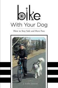 Cover image for Bike With Your Dog: How to Stay Safe and Have Fun