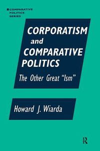 Cover image for Corporatism and Comparative Politics: The Other Great  Ism