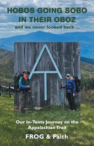 Cover image for Hobos Going Sobo in Their Oboz and We Never Looked Back ...: Our In-Tents Journey on the Appalachian Trail