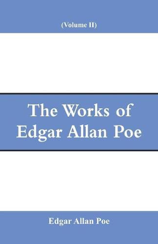 Cover image for The Works of Edgar Allan Poe (Volume II)