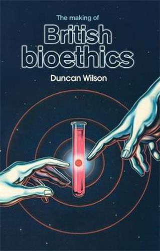 Cover image for The Making of British Bioethics