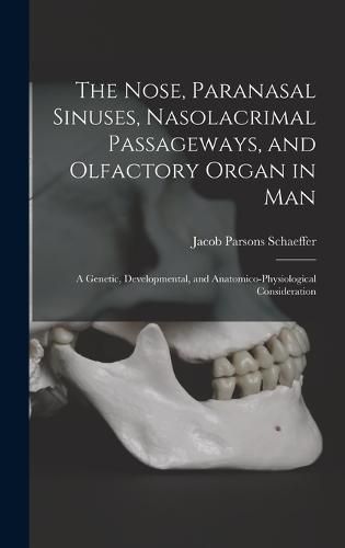 Cover image for The Nose, Paranasal Sinuses, Nasolacrimal Passageways, and Olfactory Organ in Man