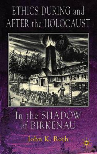 Cover image for Ethics During and After the Holocaust: In the Shadow of Birkenau