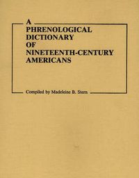 Cover image for A Phrenological Dictionary of Nineteenth-Century Americans