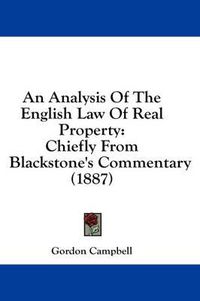 Cover image for An Analysis of the English Law of Real Property: Chiefly from Blackstone's Commentary (1887)