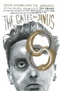 Cover image for The Gates Of Janus: An Analysis of Serial Murder by England's Most Hated Criminal