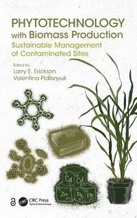 Cover image for Phytotechnology with Biomass Production: Sustainable Management of Contaminated Sites