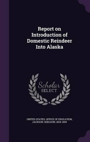Cover image for Report on Introduction of Domestic Reindeer Into Alaska