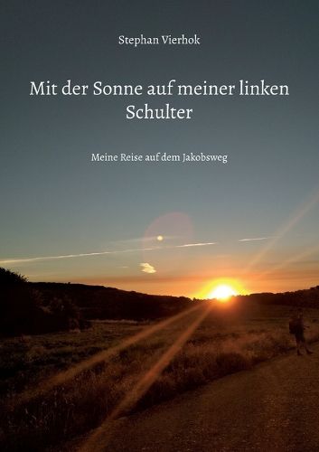 Cover image for Mit der Sonne auf meiner linken Schulter: Meine Reise auf dem Jakobsweg