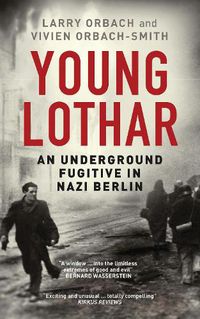 Cover image for Young Lothar: An Underground Fugitive in Nazi Berlin