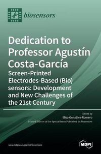 Cover image for Dedication to Professor Agustin Costa-Garcia: Screen-Printed Electrodes-Based (Bio)sensors: Development and New Challenges of the 21st Century