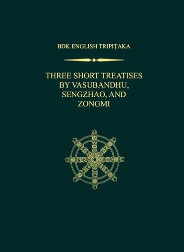 Three Short Treatises: A Mahayana Demonstration on the Theme of Action,     Essays of Sengzhao,   and   The Treatise on the Origin of Humanity