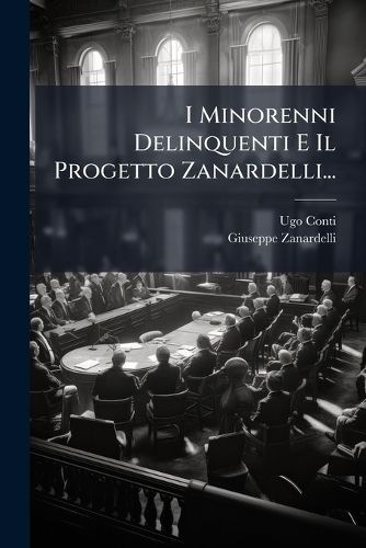 Cover image for I Minorenni Delinquenti E Il Progetto Zanardelli...