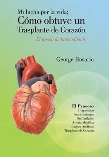 Cover image for Mi Lucha Por La Vida; Como Obtuve Un Trasplante de Corazon: El Precio de La Bendicion