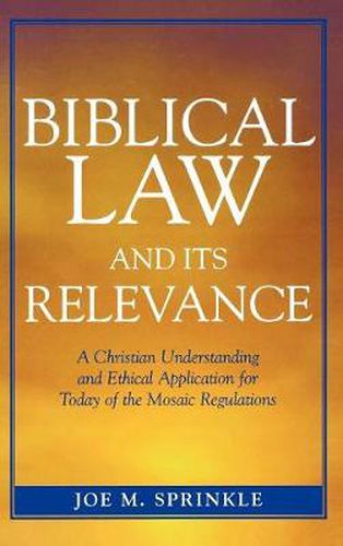 Cover image for Biblical Law and Its Relevance: A Christian Understanding and Ethical Application for Today of the Mosaic Regulations