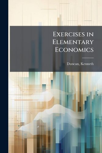 Cover image for Exercises in Elementary Economics