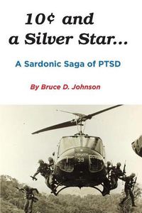 Cover image for 10 Cents and a Silver Star . . . A Sardonic Saga of PTSD