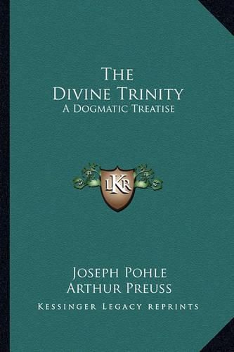 Cover image for The Divine Trinity: A Dogmatic Treatise