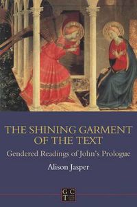 Cover image for Shining Garment of the Text: Gendered Readings of John's Prologue