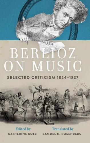 Cover image for Berlioz on Music: Selected Criticism 1824-1837