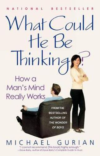 Cover image for What Could He Be Thinking?: How a Man's Mind Really Works