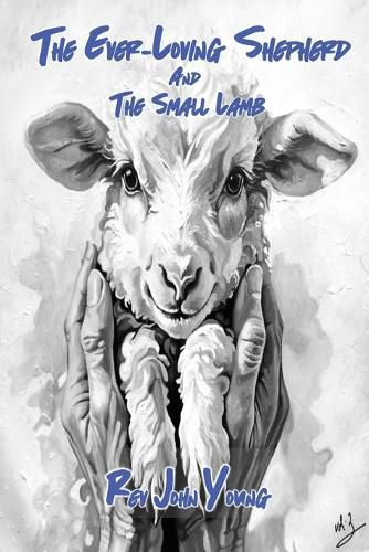 Cover image for The Ever-Loving Shepherd and the Small Lamb