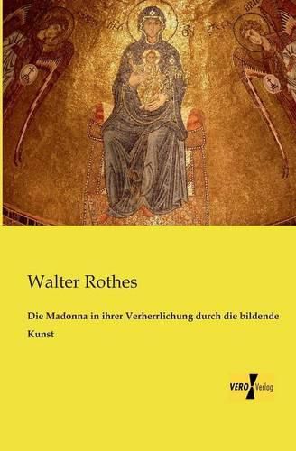 Die Madonna in ihrer Verherrlichung durch die bildende Kunst