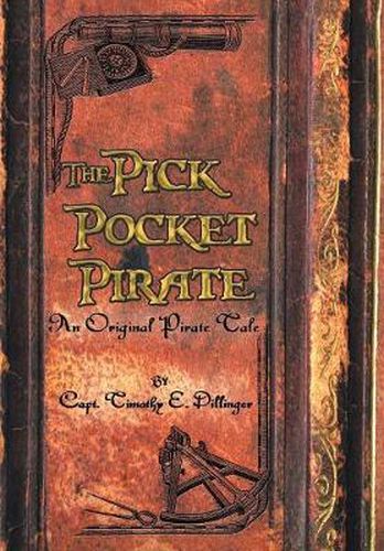 Cover image for The Pick Pocket Pirate: An Original Pirate Tale